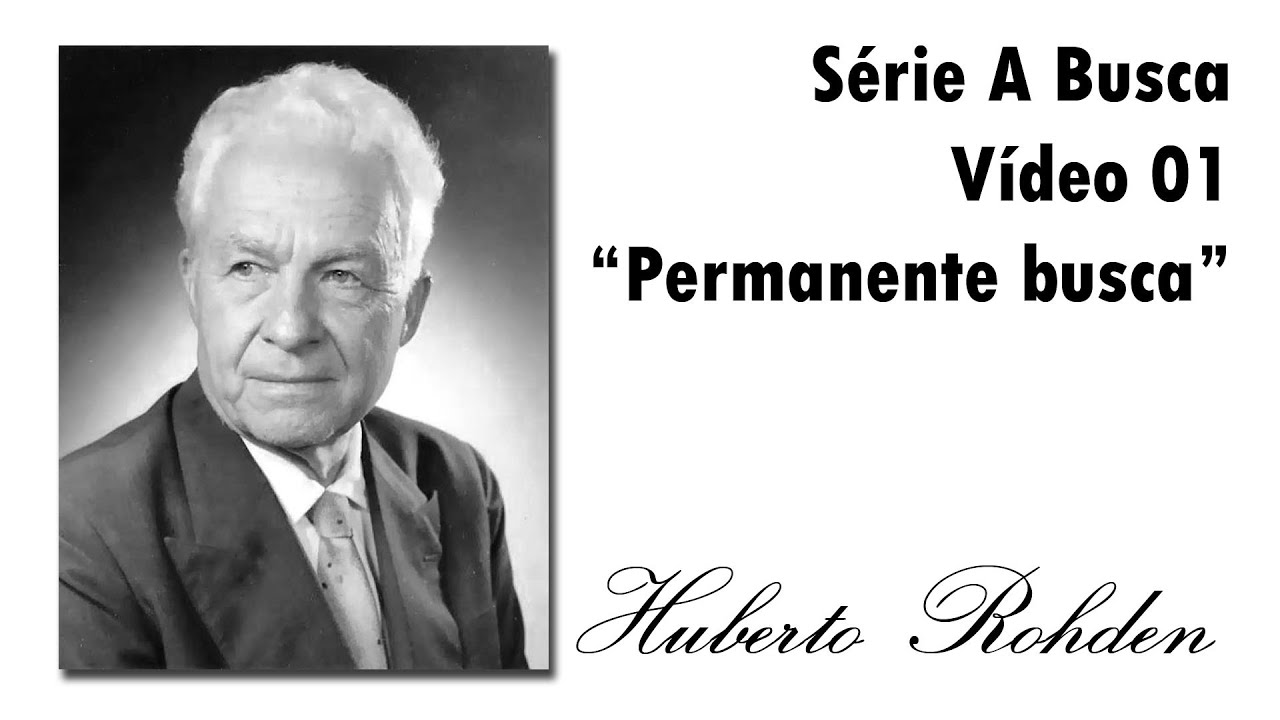 Huberto Rohden - S&eacute;rie A Busca - 01 Permanente Busca