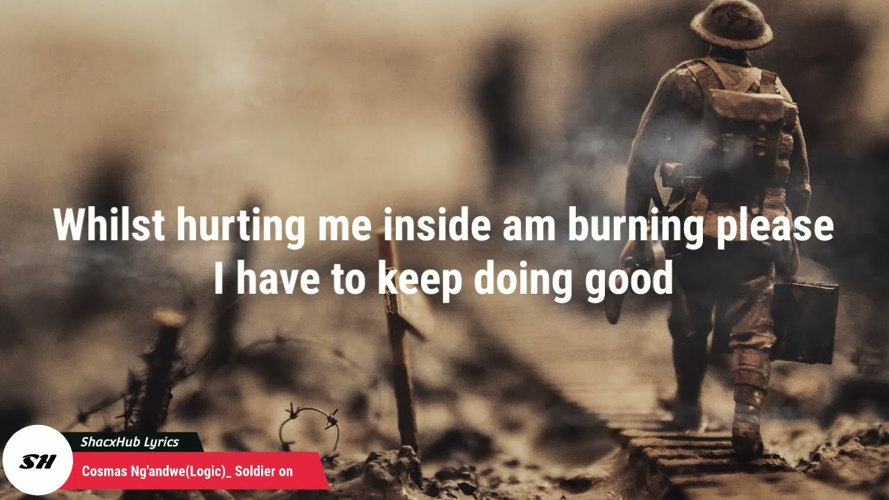 Cosmas Ng'andwe(Logic)_ Soldier on lyrics