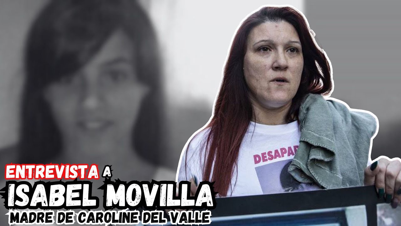 ENTREVISTA a ISABEL MOVILLA, MADRE de CAROLINE DEL VALLE