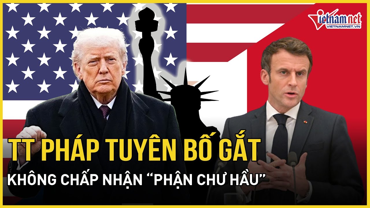 TT Pháp tuyên bố gắt không chấp nhận phận chư hầu theo “luật kẻ mạnh”, quan hệ đồng minh Mỹ lung lay