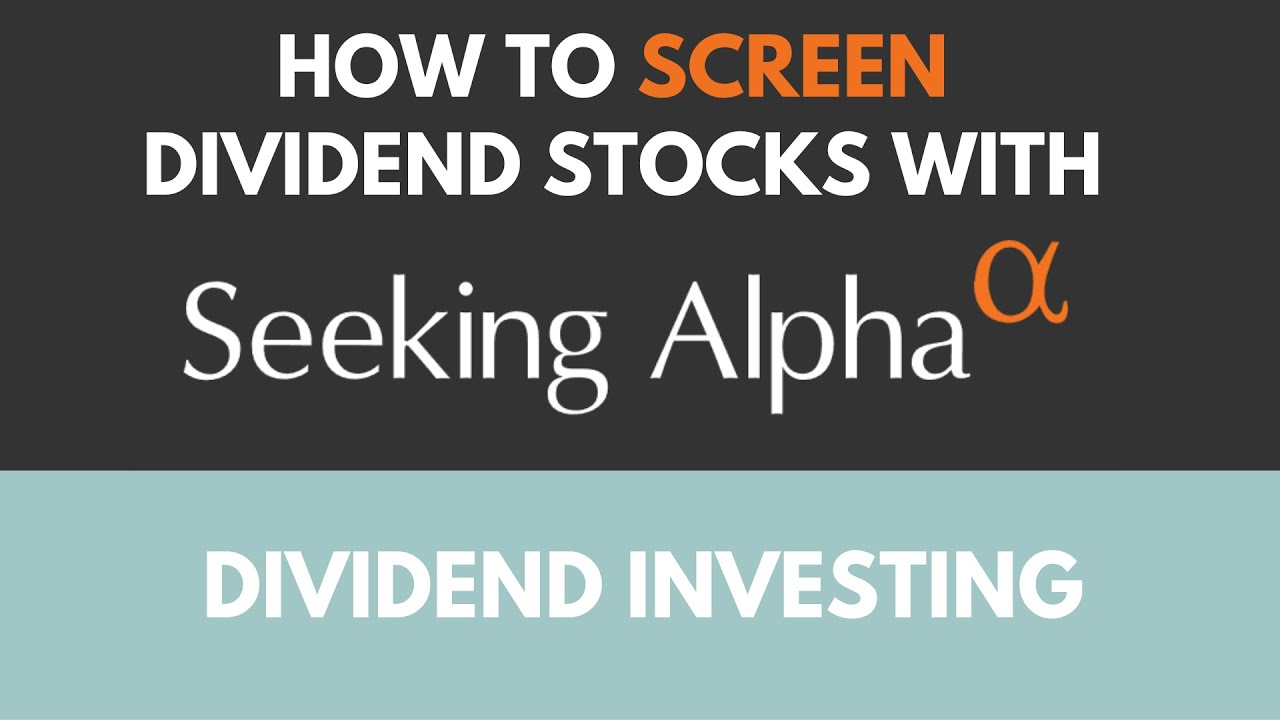 How to screen dividend stocks and ETFs with Seeking Alpha