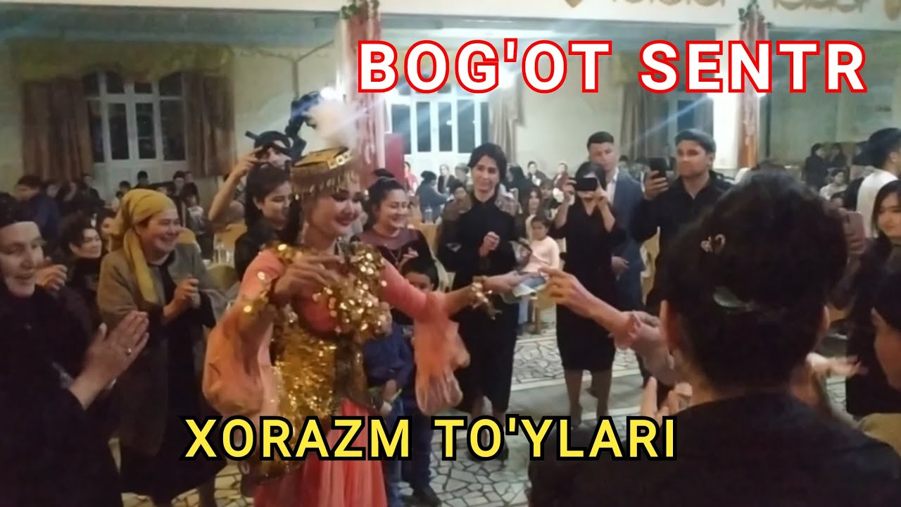 XORAZM TO'YLARI BOG'OT SENTR        ХОРАЗМ ТУЙЛАРИ БОГОТ ЦЕНТР