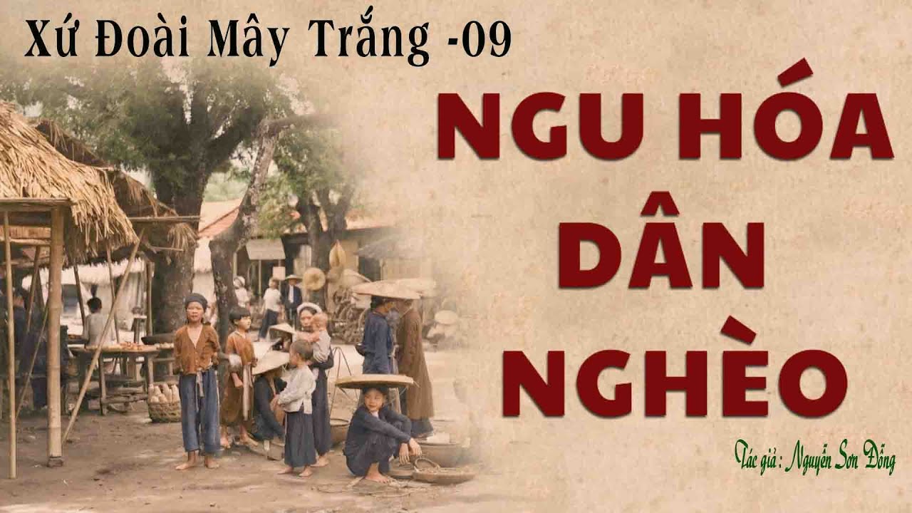 Truyện Về Làng Quê Nghèo Trước 1945: XỨ ĐOÀI MÂY TRẮNG | Tập 09 | Nguyễn Sơn Đỗng | Kênh Cô Vân