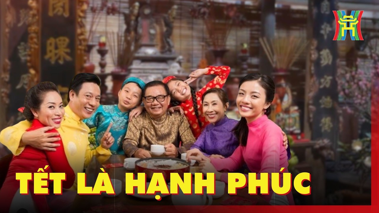 Tết là hạnh phúc | Hà Nội 18:00