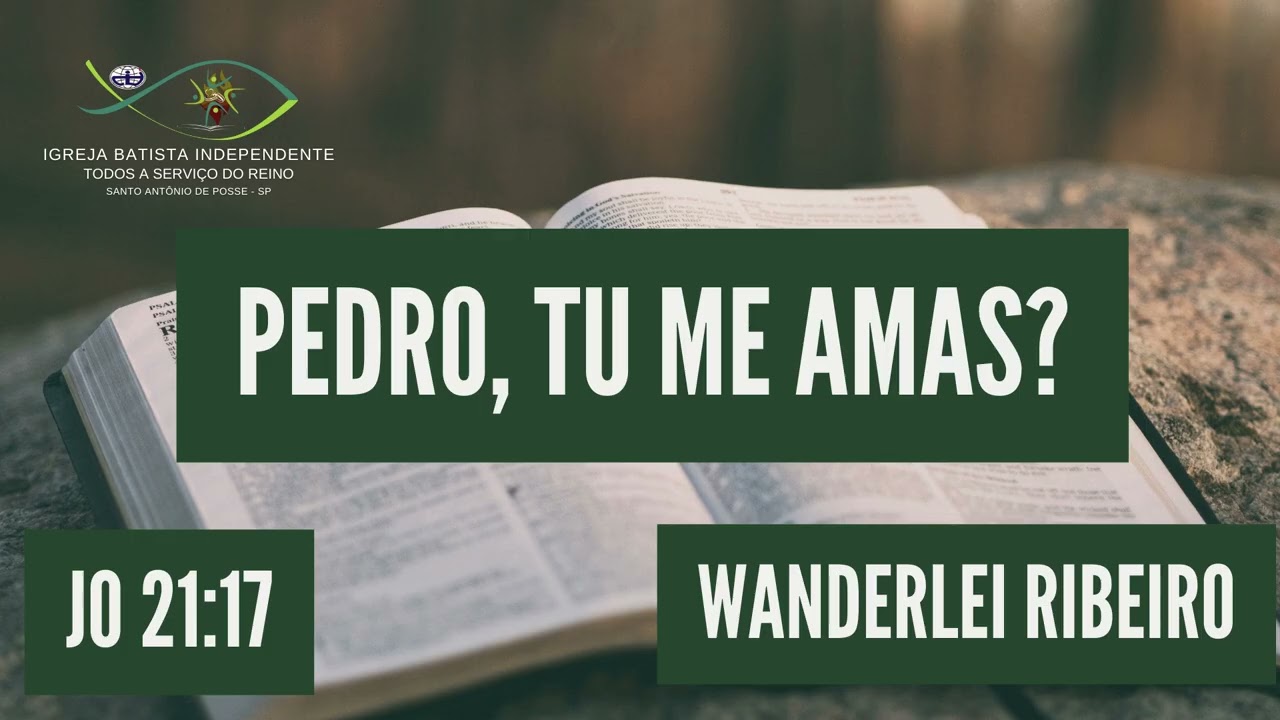 08/03/26 - Wanderlei Ribeiro - João 21:17 - Tema: Pedro, tu me amas?