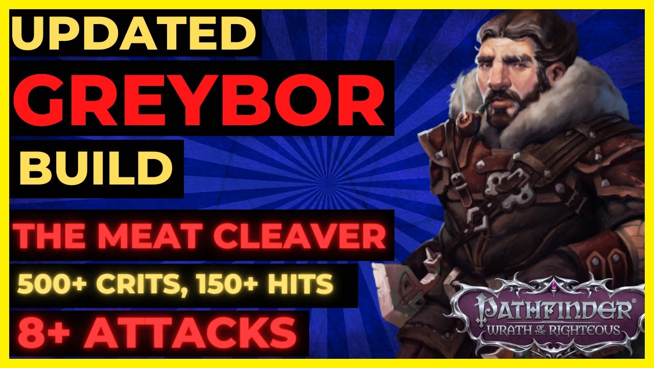 PF: WOTR ENHANCED - GREYBOR Build - The MEAT CLEAVER: 8+ ATKS, 500+ CRITS, 150+ Hits & More!