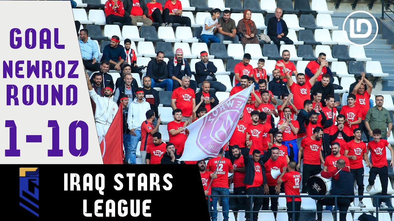IRAQ STARS LEAGUE : GOAL NEWROZ ROUND 1 - 10