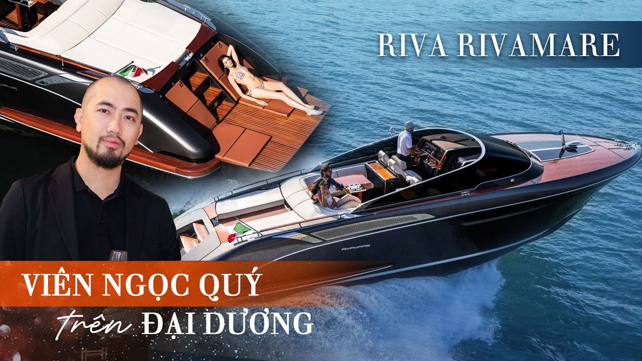 Viên Ngọc Quý Giữa Lòng Đại Dương - Du Thuyền RIVAMARE Khiến Hoàng Đức Trầm Trồ