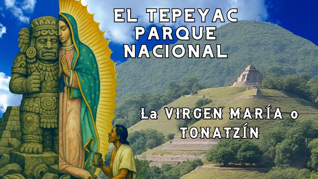 ¿ VERDAD o MITO? El CERRO del TEPEYAC, Un Santuario Ancestral