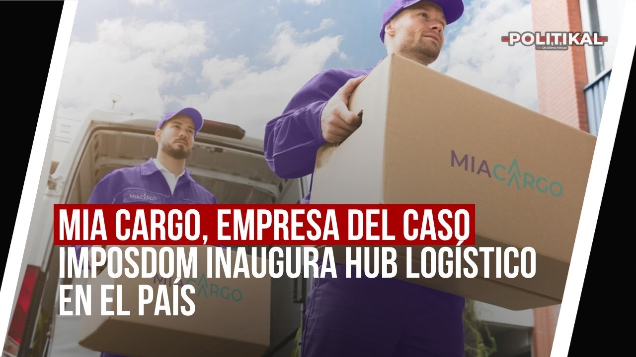 MIA CARGO, EMPRESA DEL CASO IMPOSDOM INAUGURA HUB LOGÍSTICO EN EL PAÍS
