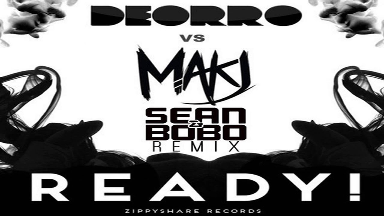 Deorro vs MAKJ - READY! (Sean&Bobo Remix)