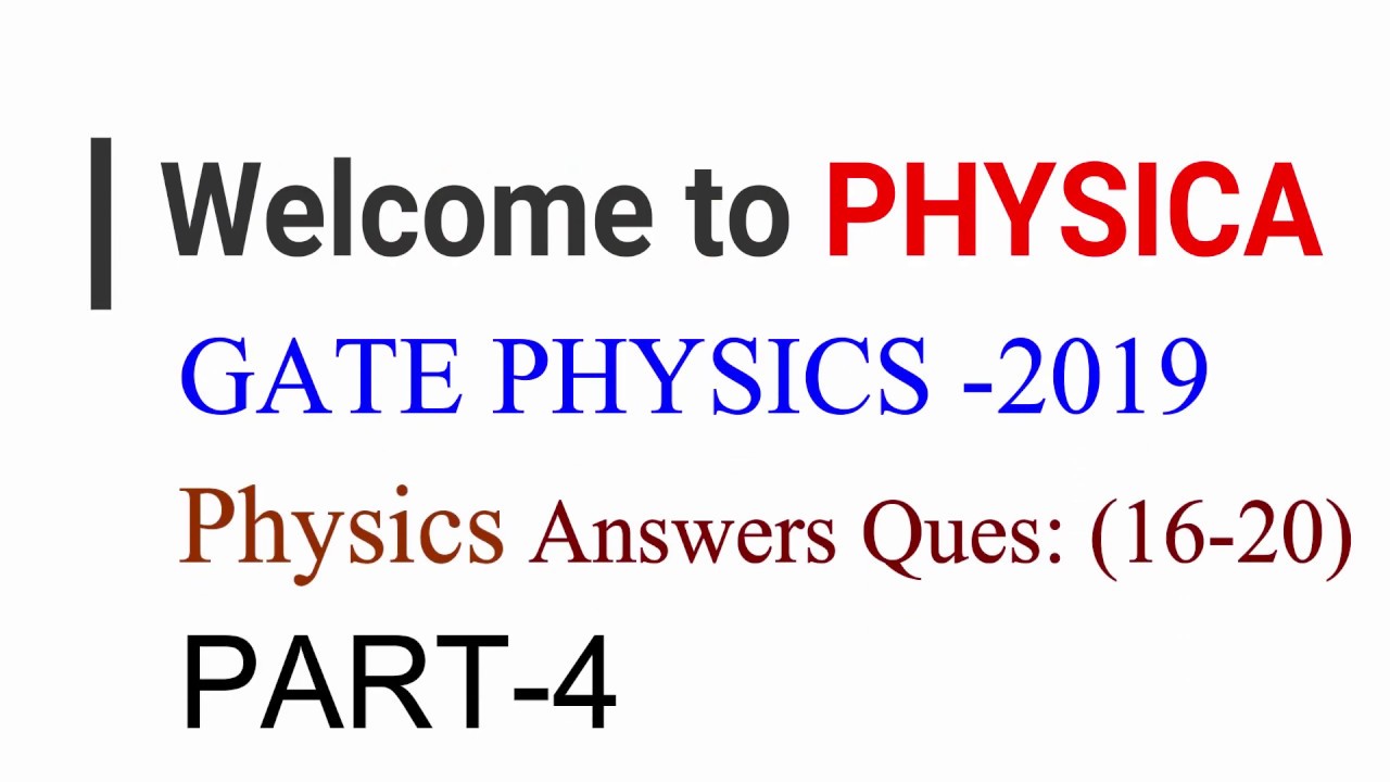 PART-4 | GATE PHYSICS 2019 | PHYSICS Solutions | Questions (16-20)