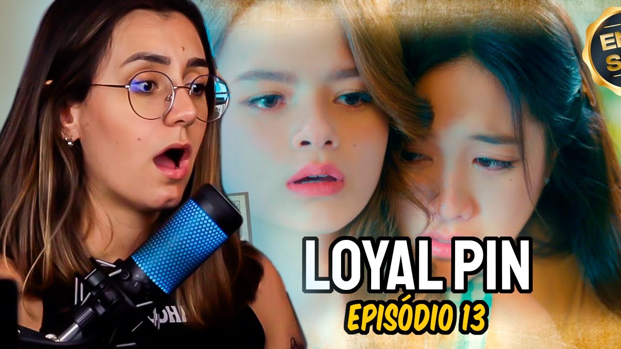 LOYAL PIN EPISÓDIO 13 - React Ao Vivo