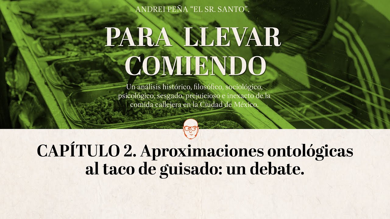 Para llevar comiendo 02. Aproximaciones ontológicas al taco de guisado: un debate