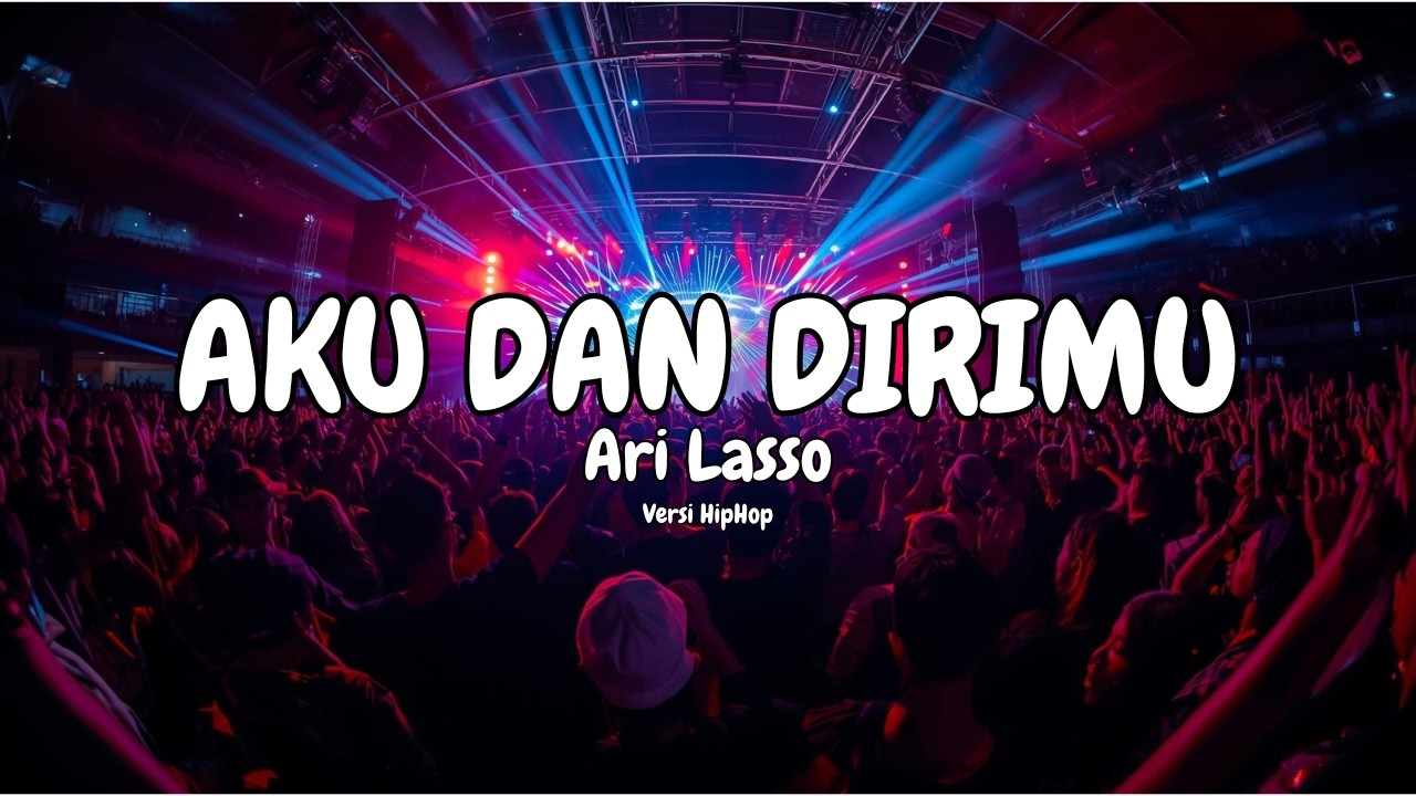Ari Lasso – Aku Dan Dirimu (Modern Hip Hop Edit) [ Lirik ] #musik  #Klipmeup