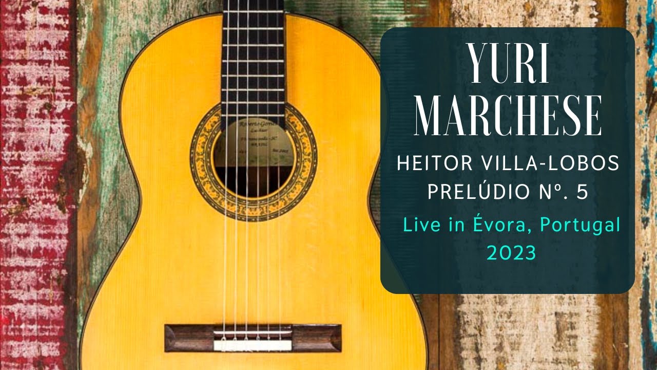 Yuri Marchese: Prelúdio Nº. 5 by H. Villa-Lobos (Live in Évora, Portugal. 2023)