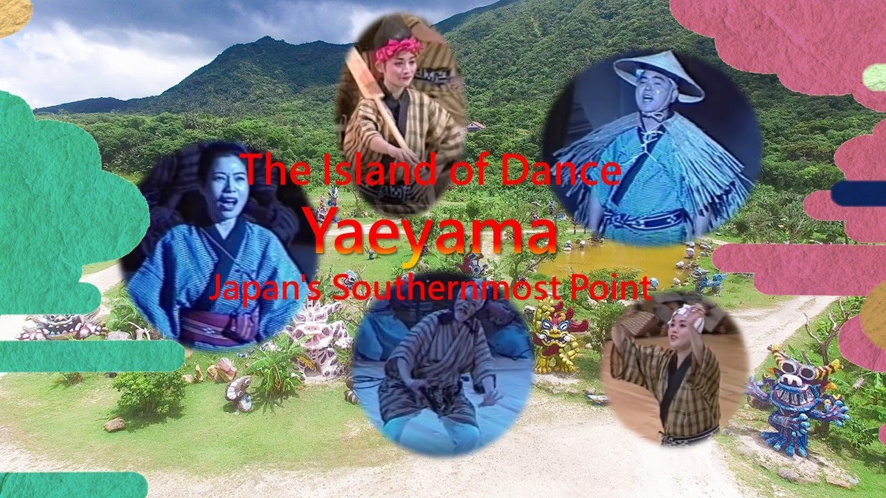 The Island of Dance: Yaeyama, Japan's Southernmost Point (Okinawa prefecture)