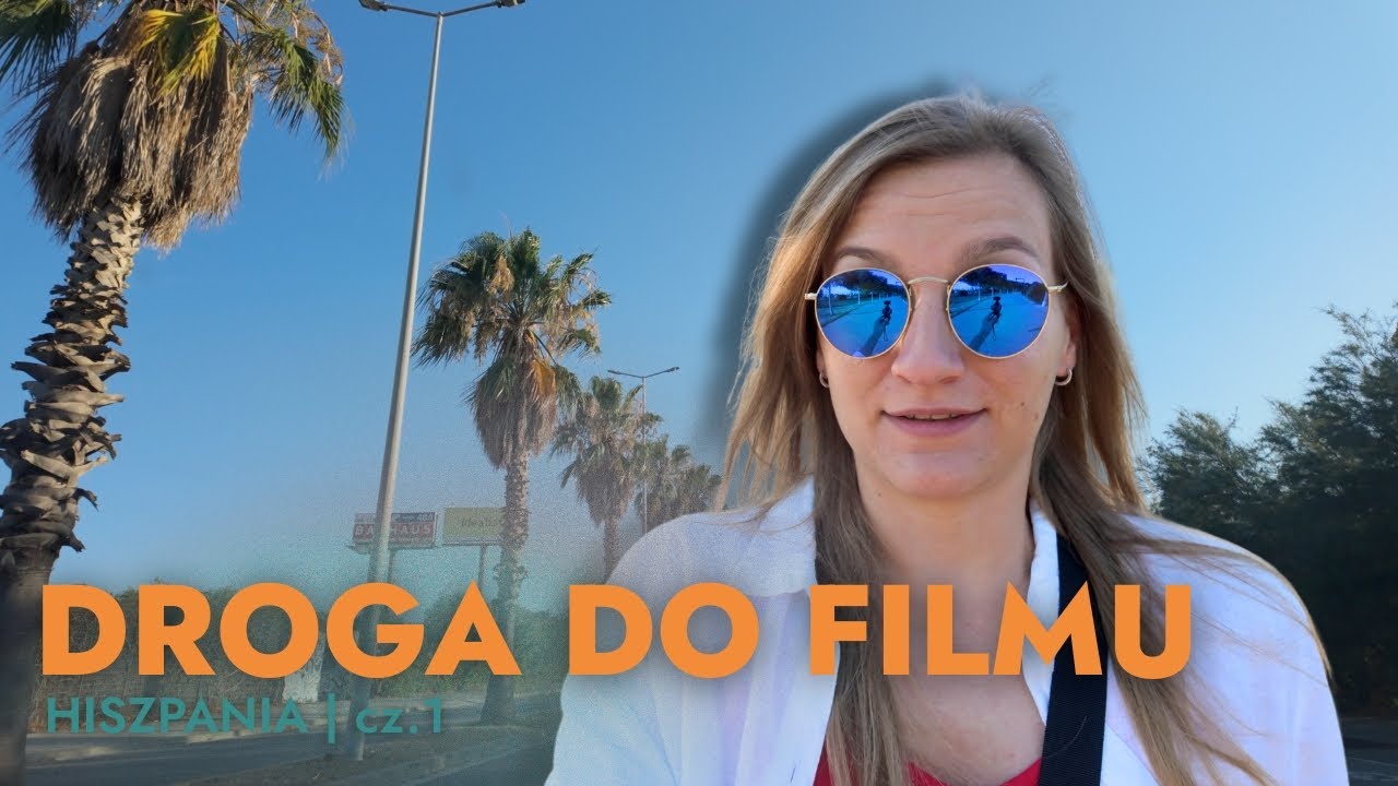 Droga do filmu: Hiszpania – część 1