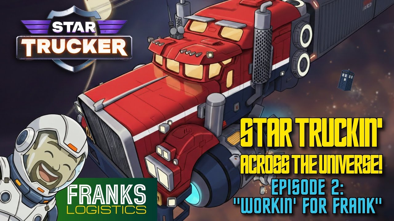 Star Trucker - Part 2 - Working for Frank