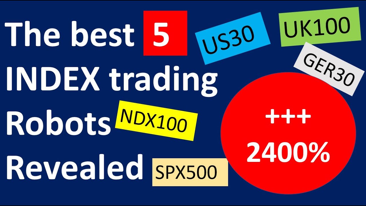 The 5 Best index trading Robots with potential performance as high as 2400 Percent. Check them out.