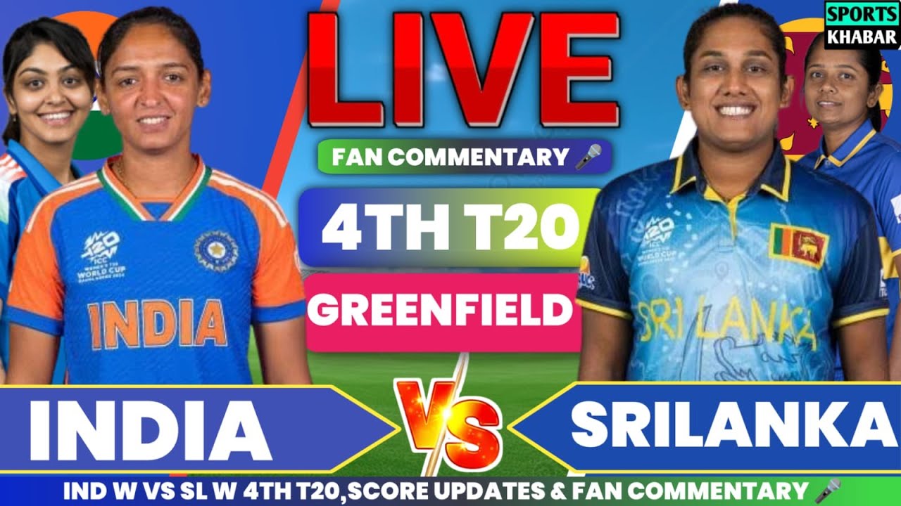 🔴Ind W vs Sl W 4th T20 2025 | India W vs Srilanka W&nbsp;Live Cricket Score & Fan Commentary