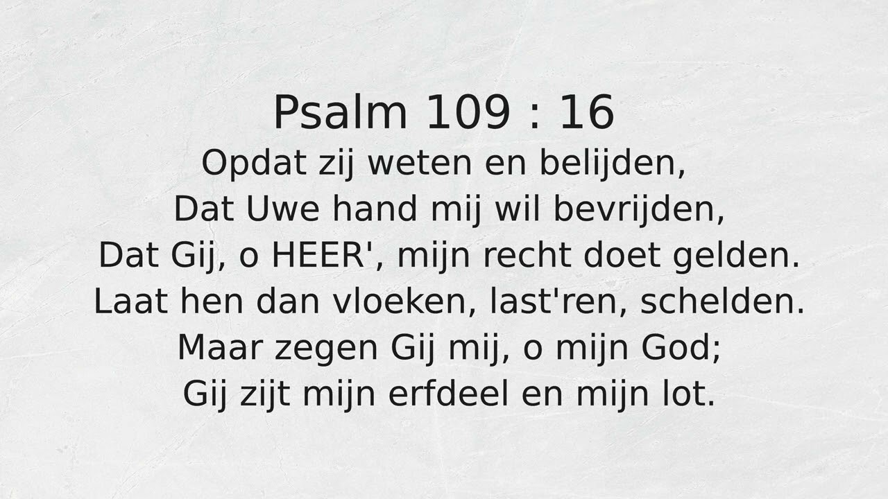 Psalm 109 : 16 Opdat zij weten en belijden,