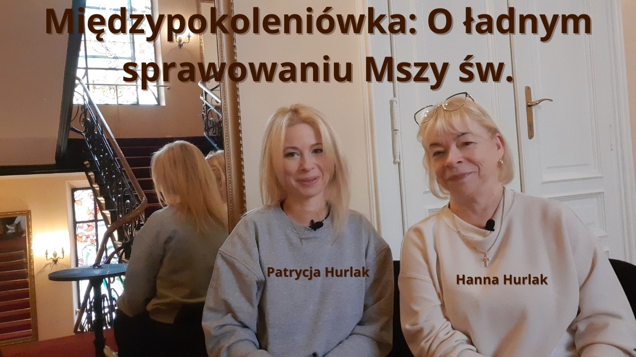 Międzypokoleniówka: O ładnym sprawowaniu Mszy św.
