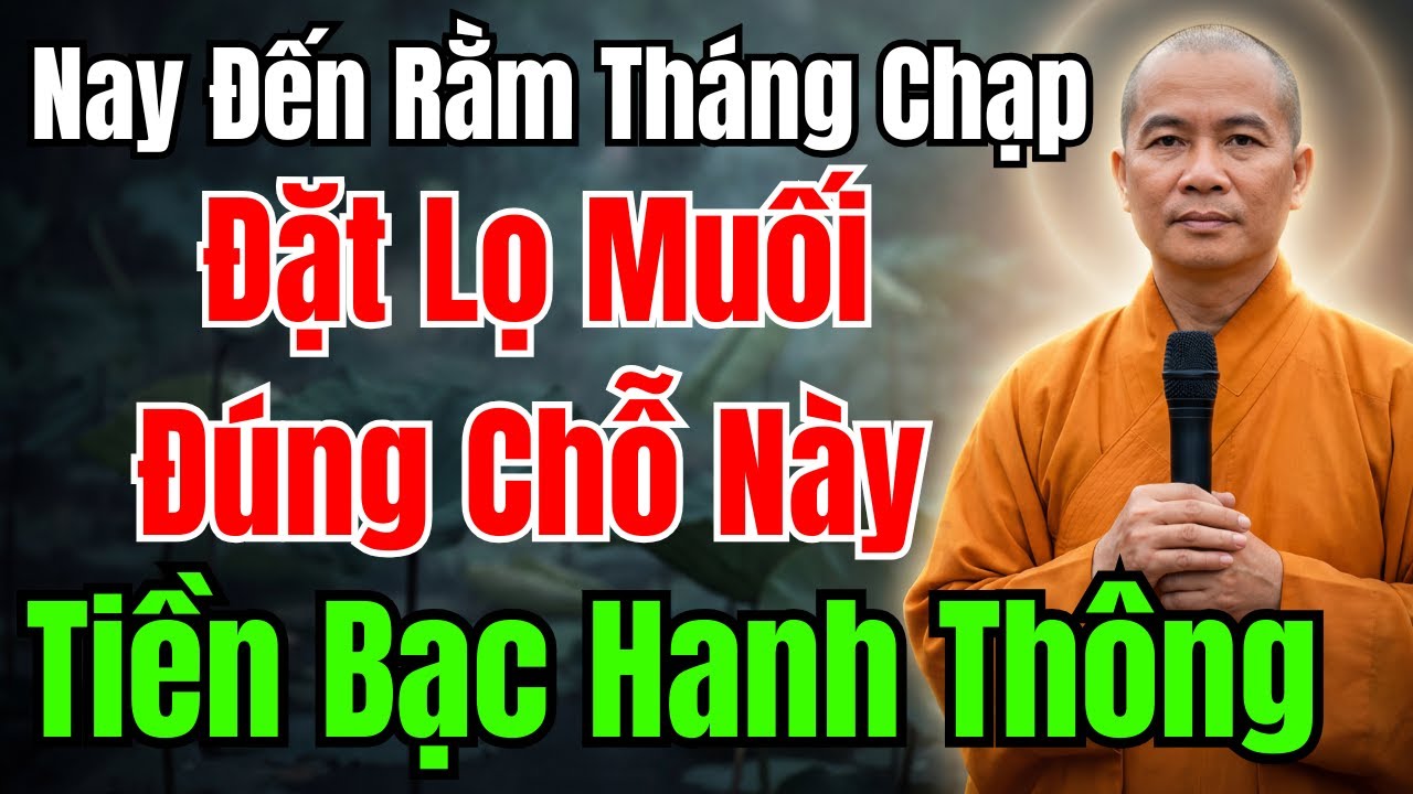 TỪ NAY ĐẾN RẰM THÁNG CHẠP ÂM LỊCH : ĐẶT LỌ MUỐI Ở ĐÂY, SAU 3 ĐÊM VẬN XOAY, TIỀN VỀ NHƯ NƯỚC