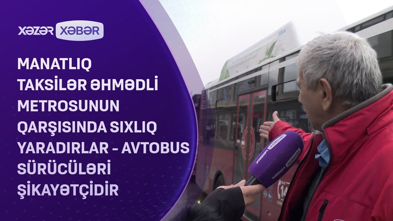 Manatlıq taksilər Əhmədli metrosunun qarşısında sıxlıq yaradırlar - Avtobus sürücüləri ŞİKAYƏTÇİDİR
