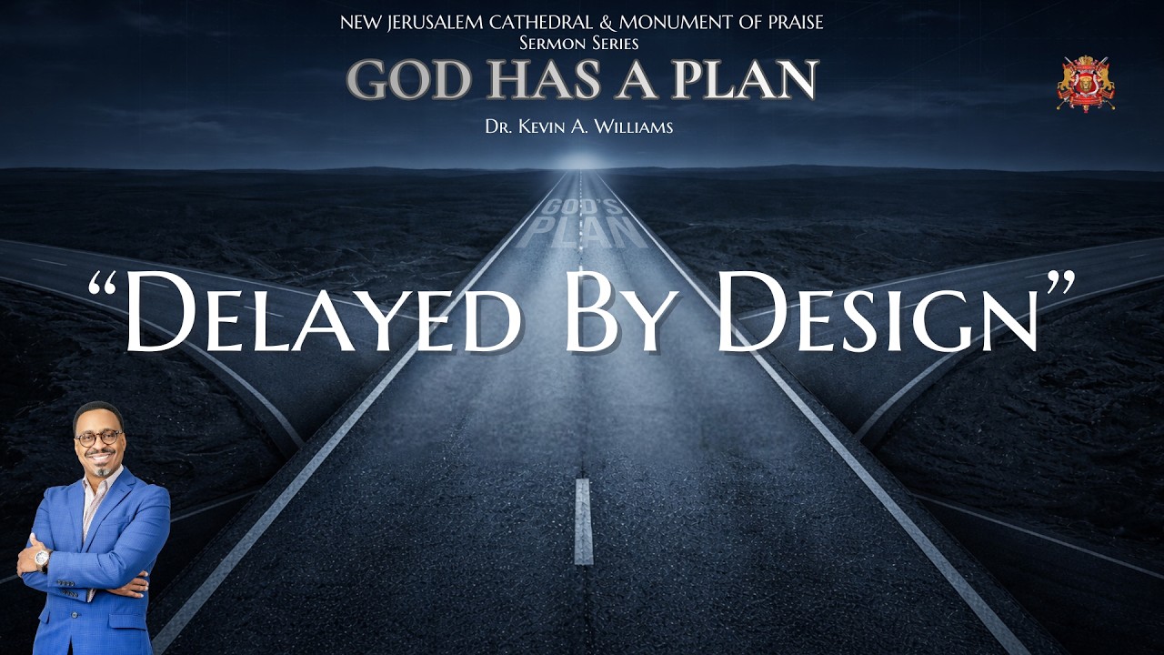 11am: Delayed by Design//Bishop Dr. Kevin A. Williams