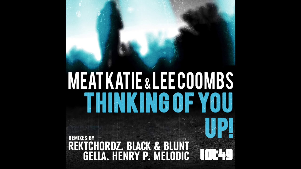 Meat Katie & Lee coombs   'Thinking Of You' (Melodic Remix) -  LOT49 (2011)