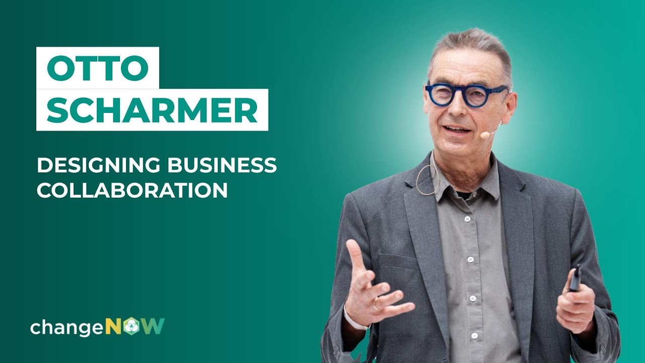 Otto Scharmer: Designing Business Collaboration