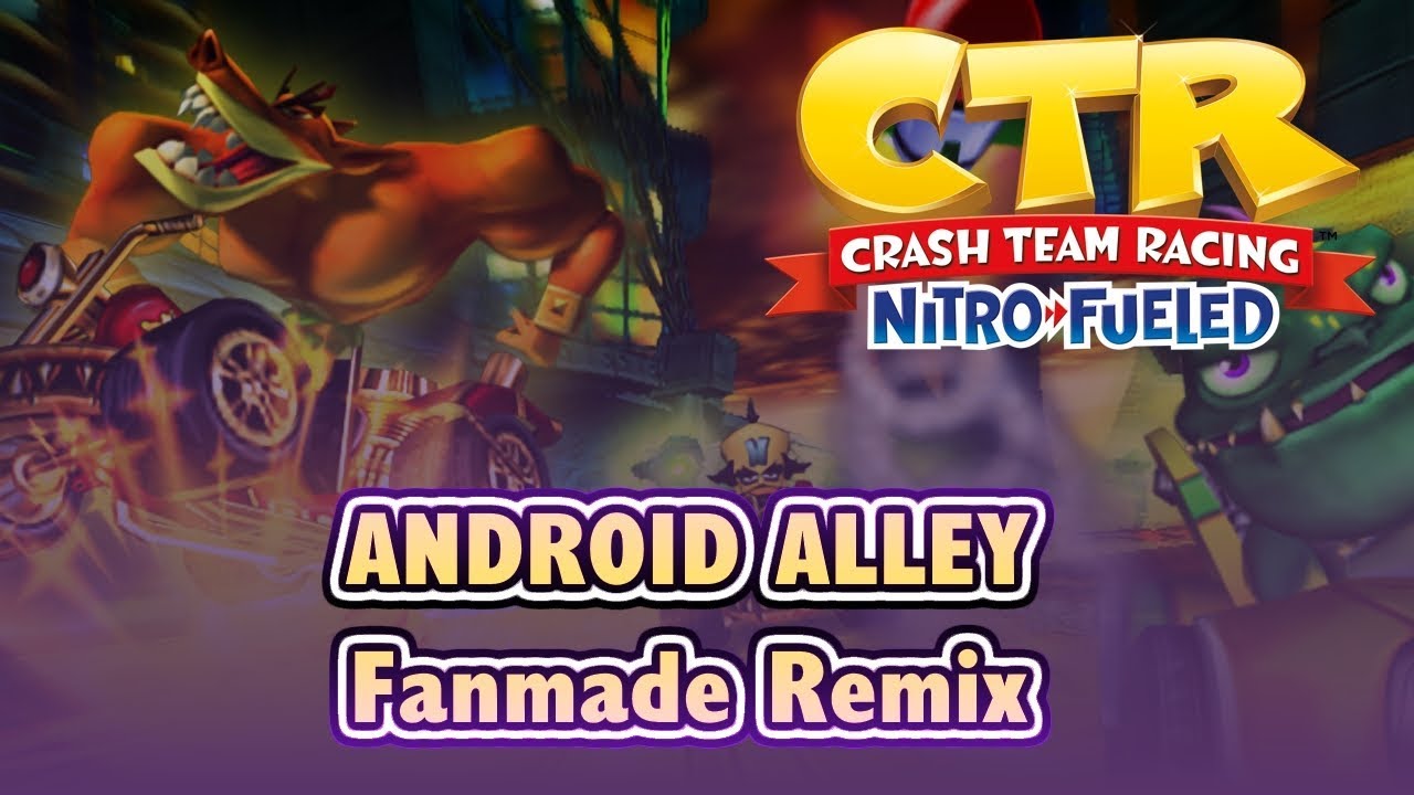 ♫ Crash Team Racing - Android Alley (Achi remix) ♫