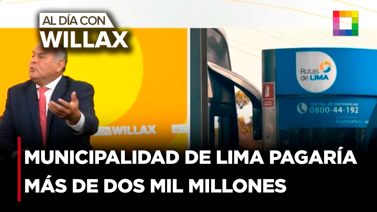 Al Día con Willax - JUN 06 -EN 4 DÍAS MUNICIPALIDAD DE LIMA PAGARÍA MÁS DE DOS MIL MILLONES | Willax
