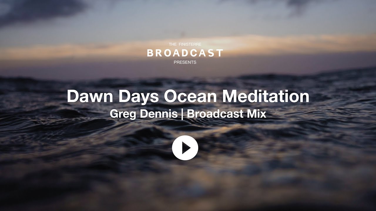 Dawn Days Ocean Meditation | Greg Dennis | Broadcast Mix