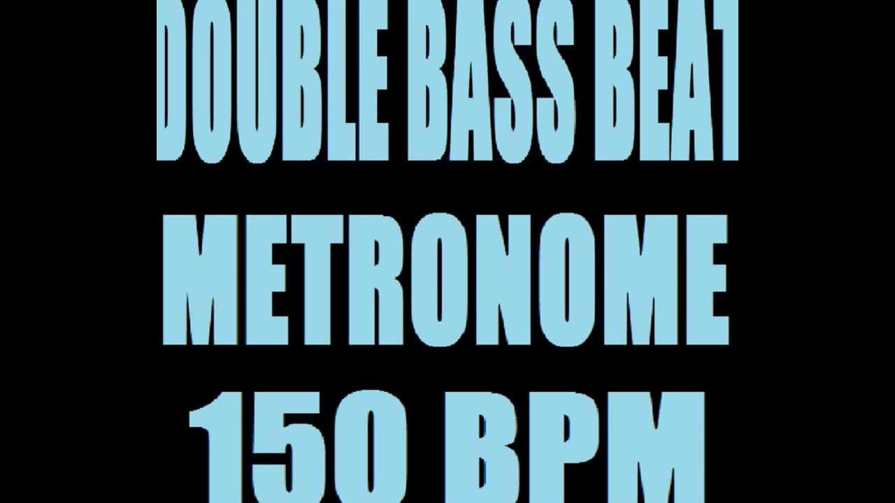 DOUBLE BASS BEAT METRONOME 150 BPM LOOP