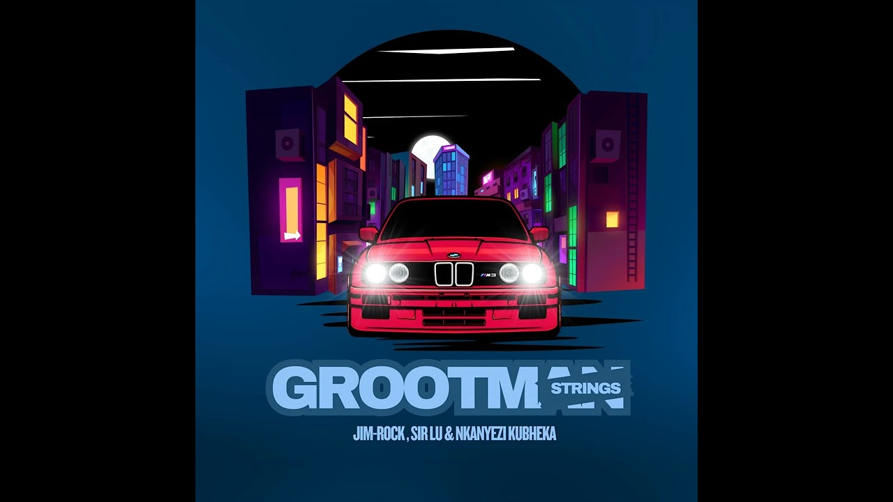 Jim Rock, Sir Lu & Nkanyezi Kubheka - Grootman Strings | Audio