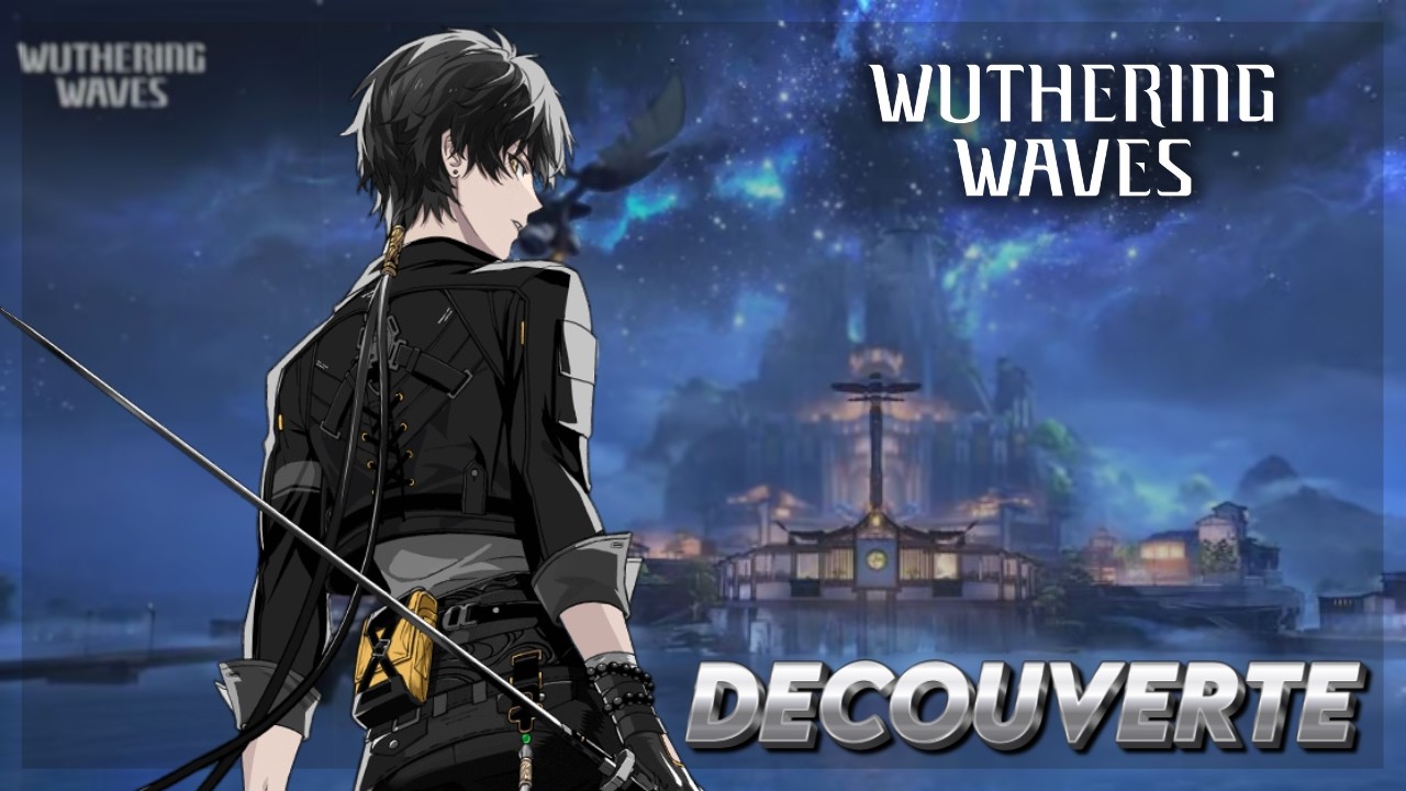 [EP 1] Découverte de WUTHERING WAVES ~ WUWA