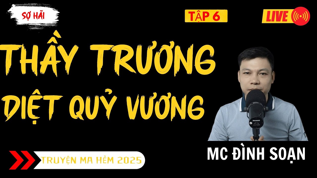 TRUYỆN MA ĐÌNH SOẠN MỚI : THẦY TRƯƠNG DIỆT QUỶ VƯƠNG TẬP 6 | TRUYỆN MA KINH DỊ MC ĐÌNH SOẠN