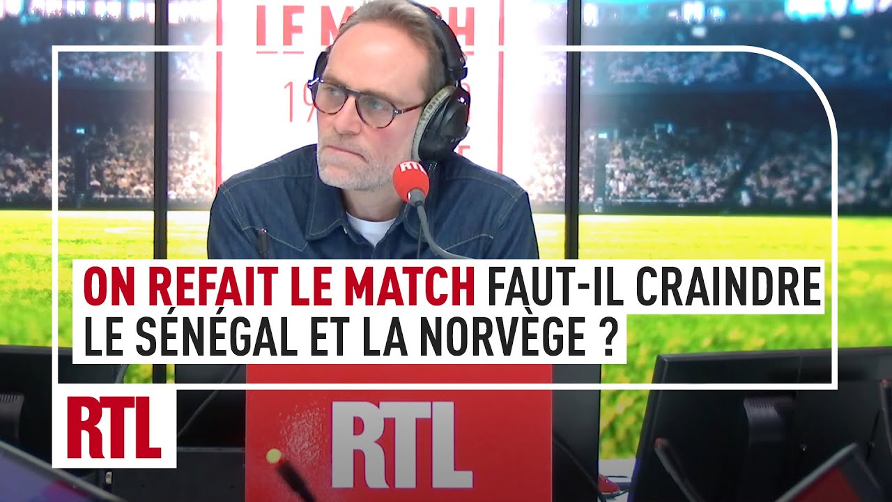 On refait le match : Coupe du monde, faut-il craindre le Sénégal et la Norvège ?