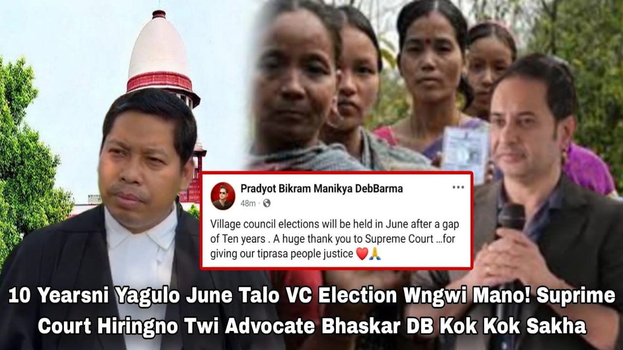 10 Yearsni Yagulo June Talo VC Election Wngwi Mano!Suprime Court Hiringno twi Adv. Bhaskar Kok Sakha