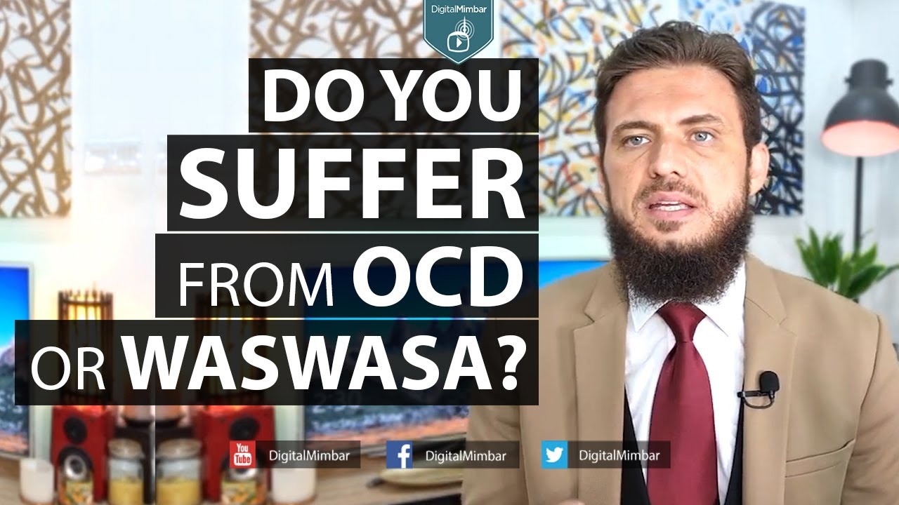 Do you suffer from OCD or Waswasa? Watch This! - Gabriel Al Romaani