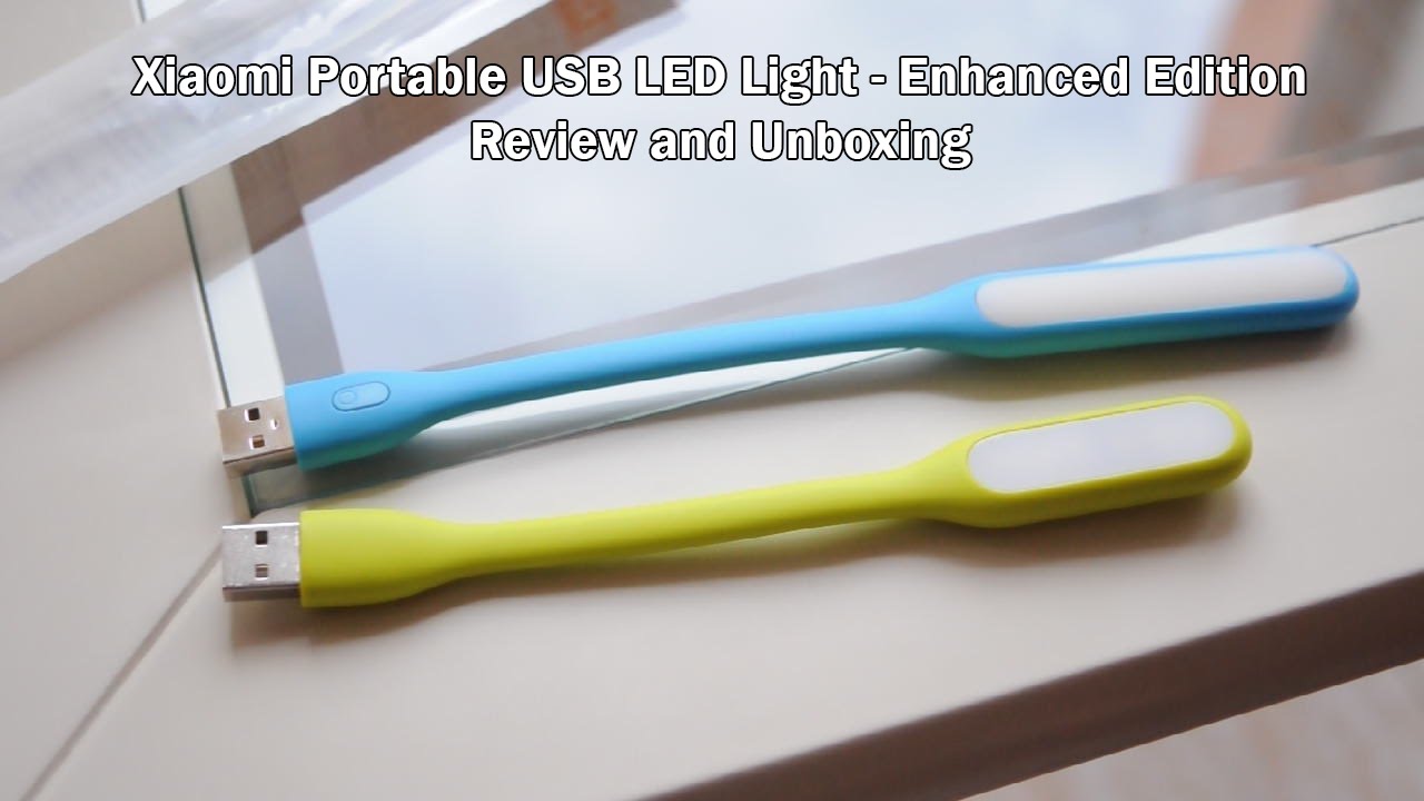 Xiaomi Portable USB LED Light ( Enhanced Edition )  Unboxing and Review