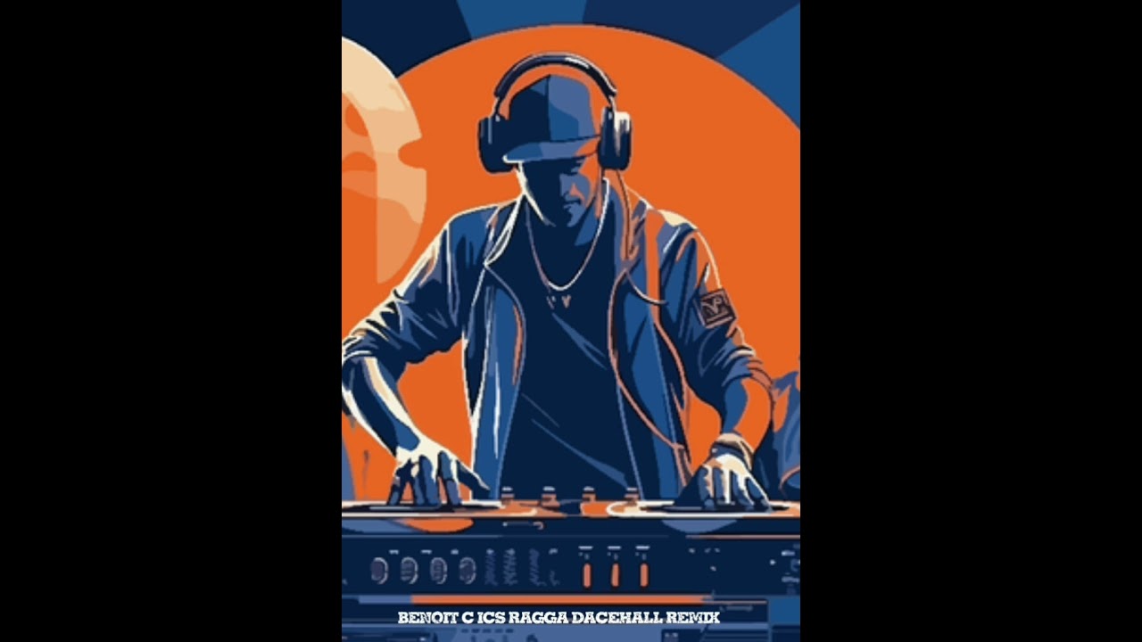 (BENOIT ‘C ICS RAGGA DANCEHALL REMIX )