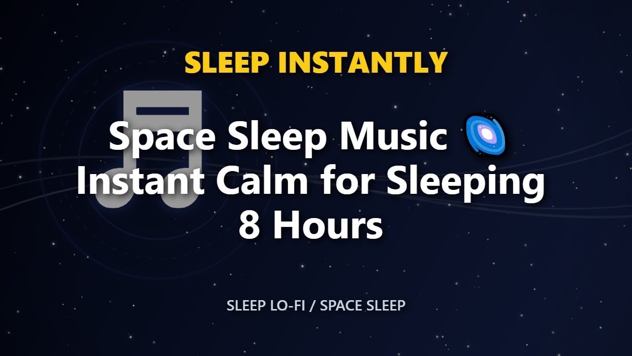 Space Sleep Music 🌌 Instant Calm for Sleeping 8 Hours