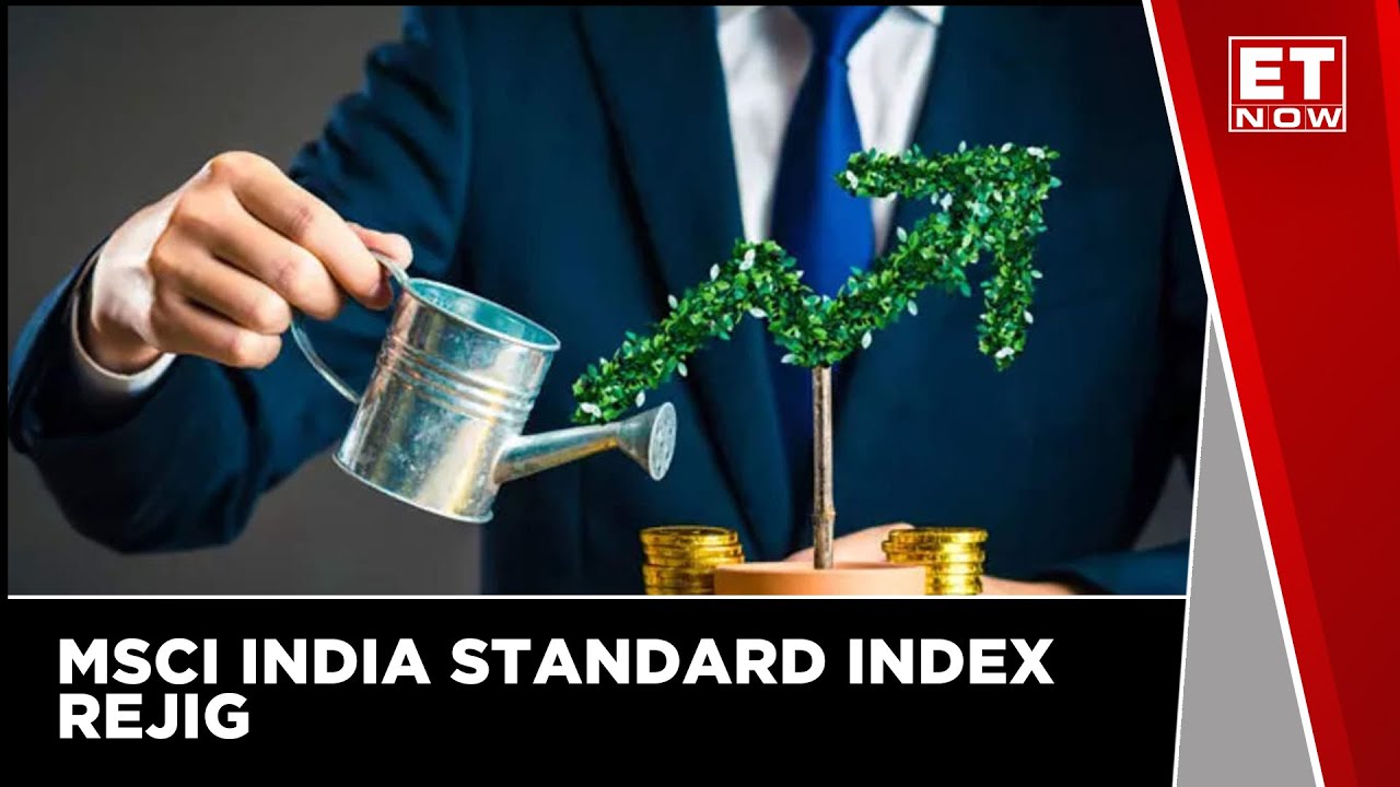 What Changes Are Expected In MSCI India's Semi Annual-Index Review | ET Now | Business News