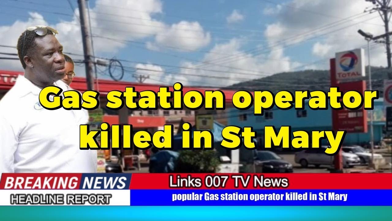 Popular Gas station operator killed in St Mary -Samuel 'Frauty' Dixon
