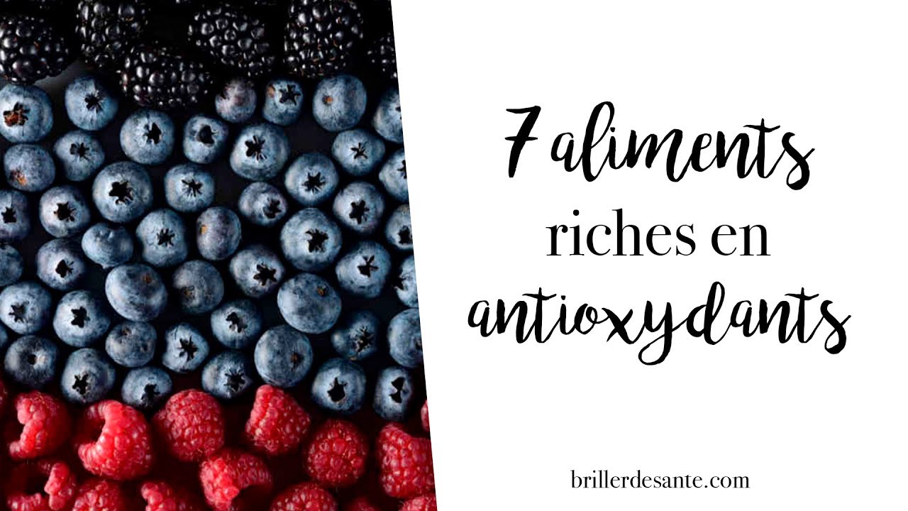 7 aliments riches en ANTIOXYDANTS