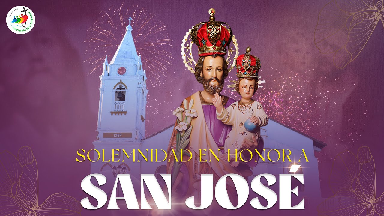 SOLEMNE FIESTA PATRONAL EN HONOR  A SAN JOSÉ 10:00 A.M