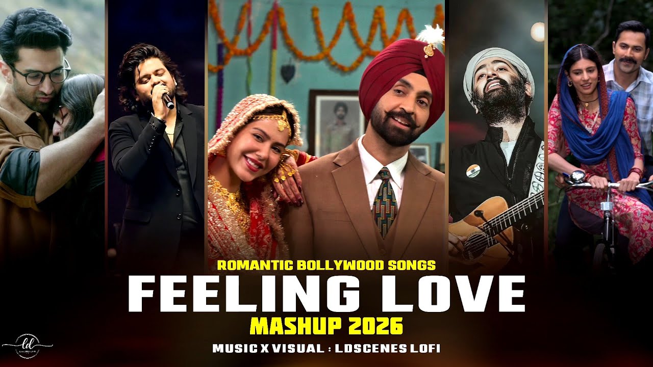 Feeling Love Mashup 2026 | Ldscenes LO-FI | Border 2 | Bollywood Love Songs | Nonstop Jukebox